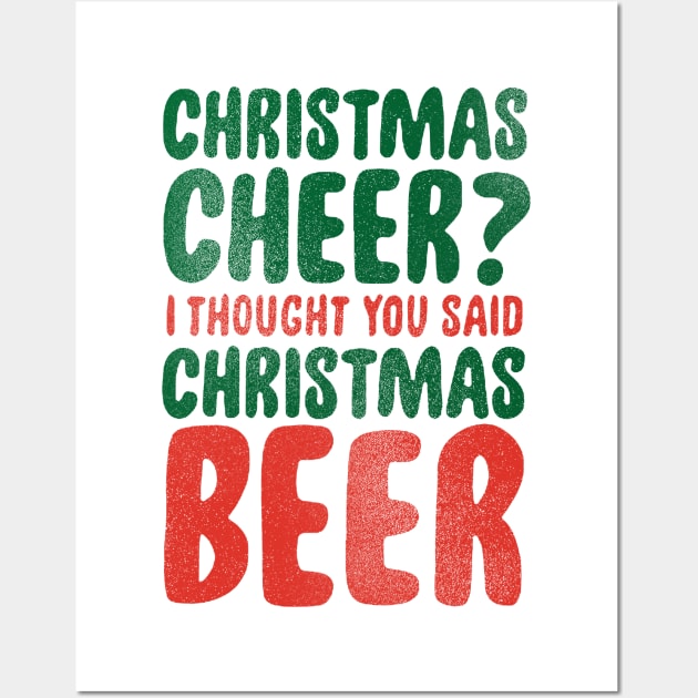 christmas cheer? i thought you said beer Wall Art by iceiceroom